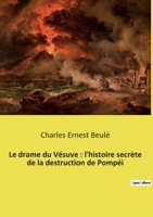 Le drame du Vésuve: l'histoire secrète de la destruction de Pompéi 2385087529 Book Cover