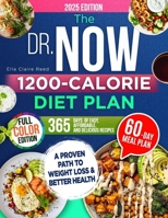 The Dr. Now 1200-Calorie Diet Plan: A Proven Path to Weight Loss and Better Health with Dr. Nowzaradan’s Balanced Meal Formula—365 Days of Easy, Affordable, and Delicious Recipes B0DFSX25DV Book Cover