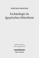 Eschatologie Im Agyptischen Monchtum: Die Rolle Christlicher Eschatologischer Denkvarianten in Der Geschichte Des Fruhen Agyptischen Monchtums Und Sei 3161500458 Book Cover