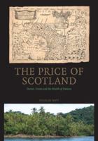 The Price of Scotland: Darien, Union and the Wealth of Nations 1906307091 Book Cover