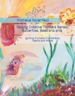 Raising Creative Thinkers Series: Butterflies, Bees and ants: Stimulating Creativity Enrichment 154723279X Book Cover
