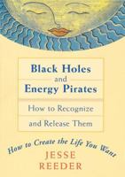 Black Holes and Energy Pirates: How to Recognize and Release Them 1580910483 Book Cover