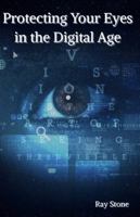 Protecting Your Eyes in a Digital World B0GL9B7YY9 Book Cover