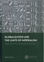 Globalization and the Limits of Imperialism: Ancient Egypt, Syria, and the Amarna Diplomacy 8076710960 Book Cover