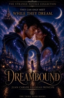 DREAMBOUND. They Can Only Meet While They Dream. (Novelas de la Tercera Mente) B0HC5ZNMD4 Book Cover