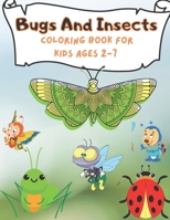 Bugs And Insects Coloring Book For Kids Ages 2-7: Bugs Coloring Book for kids.40 Bugs Designs B097XH536M Book Cover
