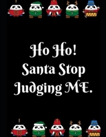 Ho Ho! Santa Stop Judging Me: Notebook Perfect for Gifts. Merry & Bright-Festive As Fuck secret santa Ralph olivia Bitch Jingle Balls Unicorn Valaries ... Girlfriend Aunty Grandma Paa Boys Bf Gf. 169636177X Book Cover