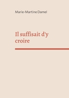 Il suffisait d'y croire (French Edition) 2322485268 Book Cover
