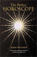 The Perfect Horoscope: Following the Astrological Guidelines Established by Edgar Cayce 1931044066 Book Cover
