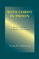 With Christ in Prison: From St. Ignatius to the Present 0823220656 Book Cover