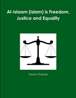 Al-Islaam (Islam) is Freedom, Justice and Equality 0359660444 Book Cover