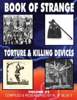 Book of Strange Torture and Killing Devices Volume#2: Strange Killing Devices 1499139462 Book Cover