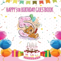 Happy 5th Birthday GuestBook: Celebration Message logbook journal For Visitors, Family and Friends to Write in Comments & Best Wishes With and Gift Log (Birthday Guestbook) 1692264214 Book Cover