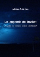 Le leggende del basket ovvero le scuse degli allenatori 1326415379 Book Cover
