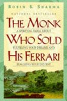 The Monk Who Sold His Ferrari: A Fable About Fulfilling Your Dreams & Reaching Your Destiny