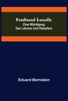 Ferdinand Lassalle: Eine W�rdigung des Lehrers und K�mpfers. 9356572542 Book Cover