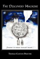 The Discovery Machine: Journey to Where Thought Began 1611700493 Book Cover