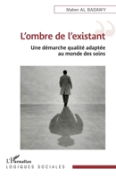 L'ombre de l'existant: Une démarche qualité adaptée au monde des soins (Logiques Sociales) (French Edition) 233661376X Book Cover