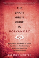 The Smart Girl's Guide to Polyamory: Everything You Need to Know About Open Relationships, Non-Monogamy, and Alternative Love 1510712089 Book Cover