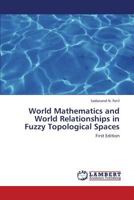 World Mathematics and World Relationships in Fuzzy Topological Spaces: First Edition 3659389609 Book Cover