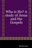 Who is He? A study of Jesus and the Gospels 1435732316 Book Cover