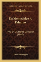 Da Montevideo A Palermo: Vita Di Giuseppe Garibaldi (1860) 1141804956 Book Cover