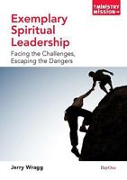 Exemplary Spiritual Leadership: Facing the Challenges, Escaping the Dangers 1846252008 Book Cover