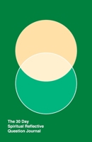 30 Day Spiritual Reflective Journal: Helping You Discover Peace And Grow Deeper In Your Spiritual Life 170628070X Book Cover