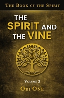 The Book of the Spirit Volume III: The Spirit and the Vine B0FP7Q8QTT Book Cover