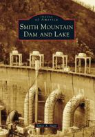 Smith Mountain Dam and Lake 1467122653 Book Cover