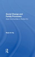 Social Change and Family Processes: Arab Communities in Shefara'm 0367287471 Book Cover