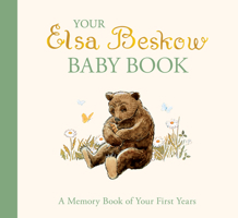 Your Elsa Beskow Baby Book: A Memory Book of Your First Years 1782509321 Book Cover