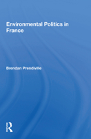 Environmental Politics in France 0367166607 Book Cover