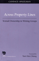 Across Property Lines: Textual Ownership in Writing Groups 0809322943 Book Cover