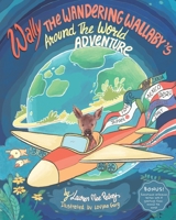 Wally The Wandering Wallaby's Around The World Adventure 1736301802 Book Cover