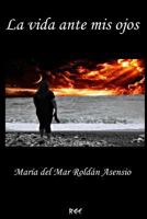 La vida ante mis ojos 1533694885 Book Cover