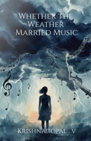 Whether the Weather Married Music B0GPRBSFY2 Book Cover