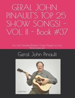 GERAL JOHN PINAULT'S TOP 25 SHOW SONGS! - VOL. II - Book #37: For Left-Handed Rhythm Guitar Players in Live Performances! 1797800922 Book Cover