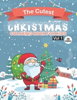 The Cutest Christmas Coloring Book For Kids Vol 1: 30 Christmas Coloring Pages for Kids, For Kids Ages 4-8 B089D3N1M5 Book Cover