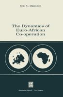 Dynamics of Euro-African Co-operation: An Analysis and Exposition of Institutional, Legal and Socio-Economic Aspects of Association/Co-operation with the European Economic Community 9401503702 Book Cover