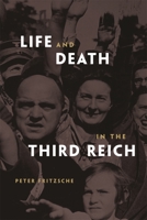 Life and Death in the Third Reich 0674027930 Book Cover