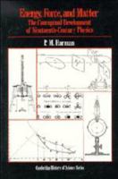 Energy, Force and Matter: The Conceptual Development of Nineteenth-Century Physics (Cambridge Studies in the History of Science) 0521288126 Book Cover
