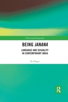 Being Janana: Language and Sexuality in Contemporary India 0367777266 Book Cover