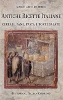 Antiche ricette italiane. Cereali, pane, pasta e torte salate (Historical Italian Cooking) (Italian Edition) B0CMKM4H5D Book Cover