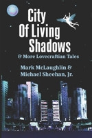 City Of Living Shadows & More Lovecraftian Tales 1687570779 Book Cover