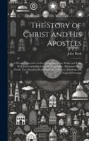 The Story of Christ and His Apostles: A Pleasing Narrative in Easy Language of the Walks and Talks With Jesus Including Lives of the Apostles; ... of Famous Paintings and Original Drawings 1019602554 Book Cover