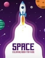 Space Coloring Book for Kids: Space Coloring Book for Kids: A jumbo coloring book for Children, Fantastic Outer Space Coloring with Planets, Astronauts, Space Ships, Rockets (Children's Coloring Books 1093627700 Book Cover