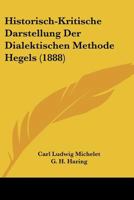Historisch-Kritische Darstellung Der Dialektischen Methode Hegels 1160121877 Book Cover