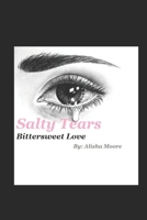 Salty Tears: Bittersweet Love (The Beginnning) 1691941360 Book Cover