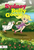 Sydney the Bully Goose 1682930092 Book Cover